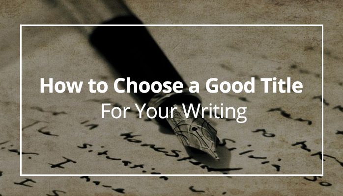 How to Choose a Good Title for your Writing
