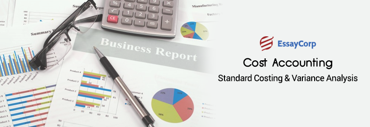 Cost Accounting – Standard Costing and Variance Analysis
