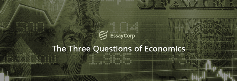 The Three Questions Of Economics Faced By Any Economy
