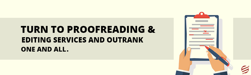Turn to Proof Reading Help & Editing Services and Outrank One and All