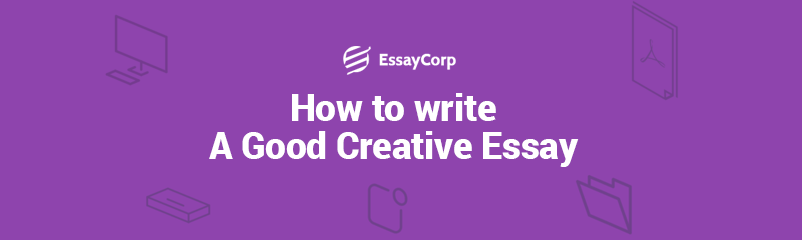 How to Write a Good Creative Essay?