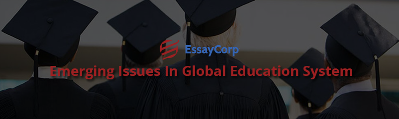Emerging Issues in Global Education System