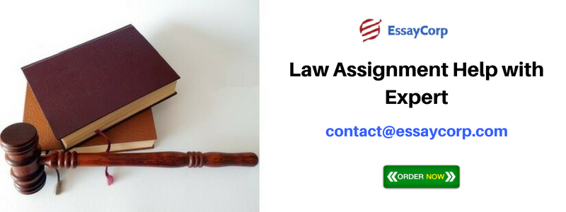 How EssayCorp Makes it Easy to Score A+ Grade in Law Assignment?
