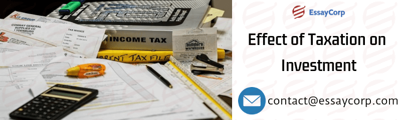 Taxation on Investment and Its Effects | EssayCorp