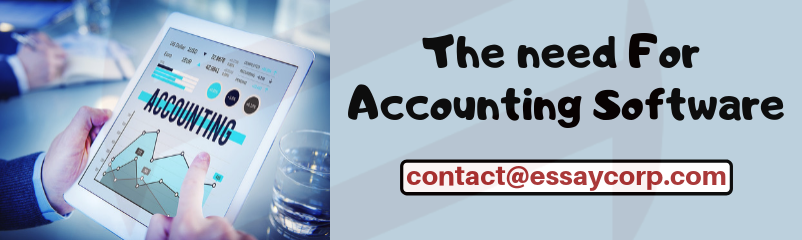 The Need for Accounting Software – EssayCorp