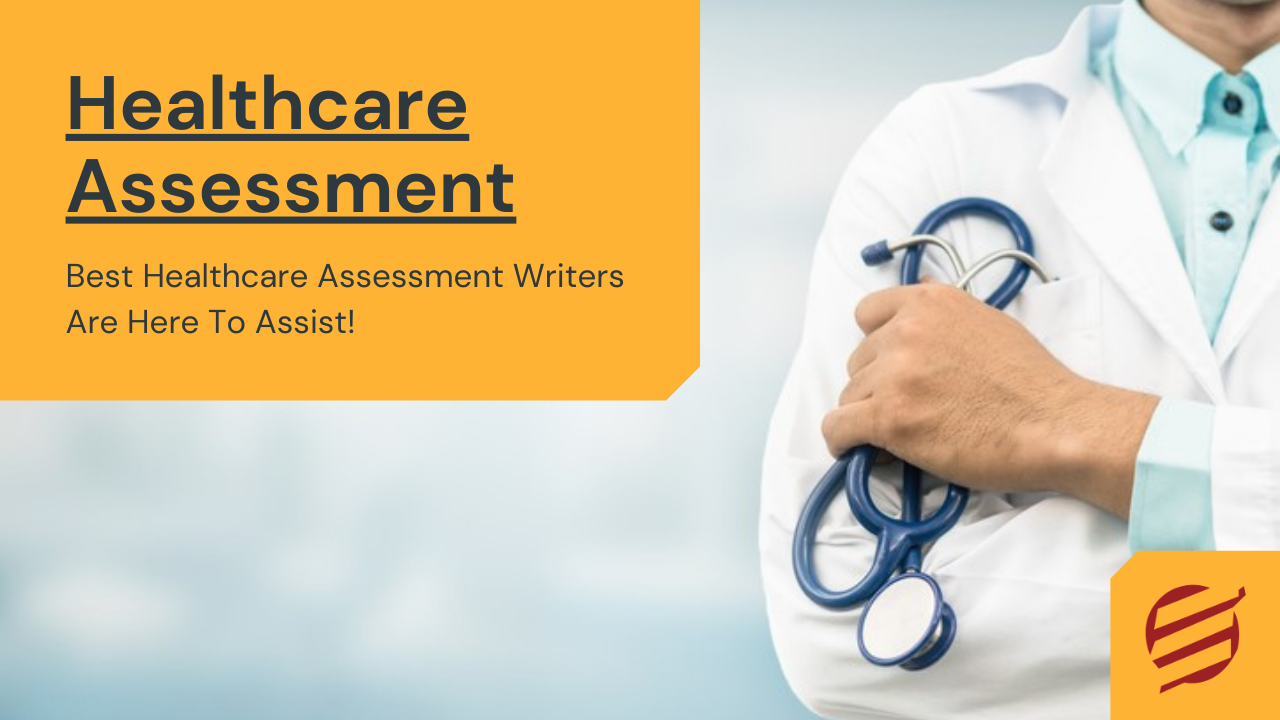 Health Assessment – Best Healthcare Writers Are Here To Assist!