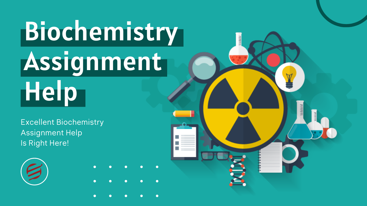 Biochemistry Assignment Help | Biochemistry Homework Assignments