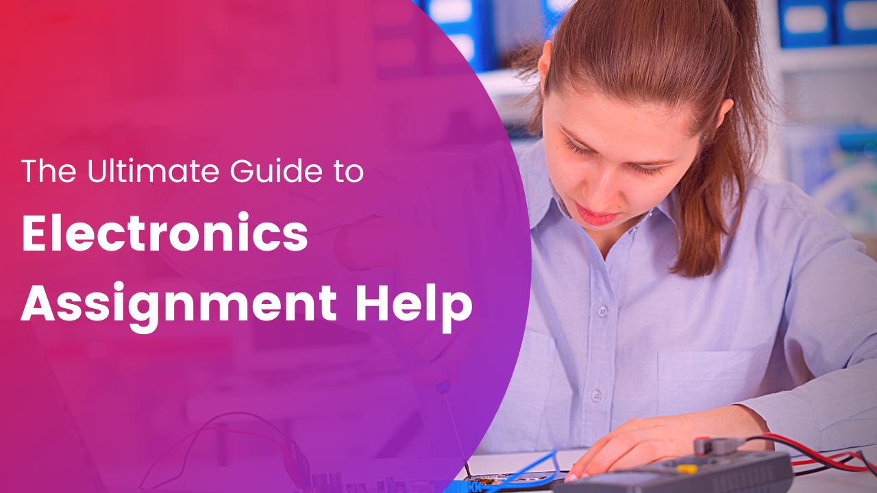 The Ultimate Guide to Electronics Assignment Help