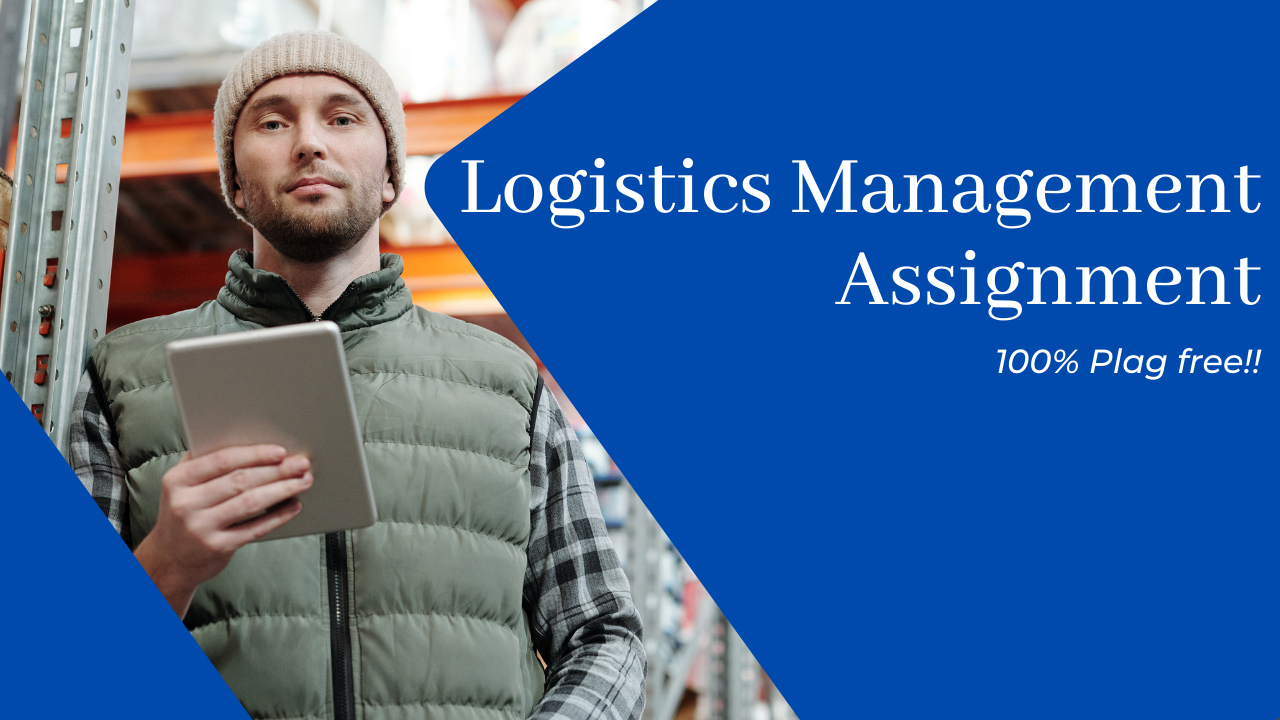 Logistics Management Assignment – 100% Plag Free!!