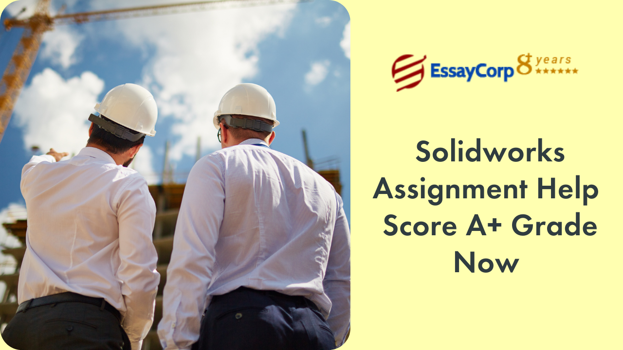 Solidworks Assignment Help | Score A+ Grade Now
