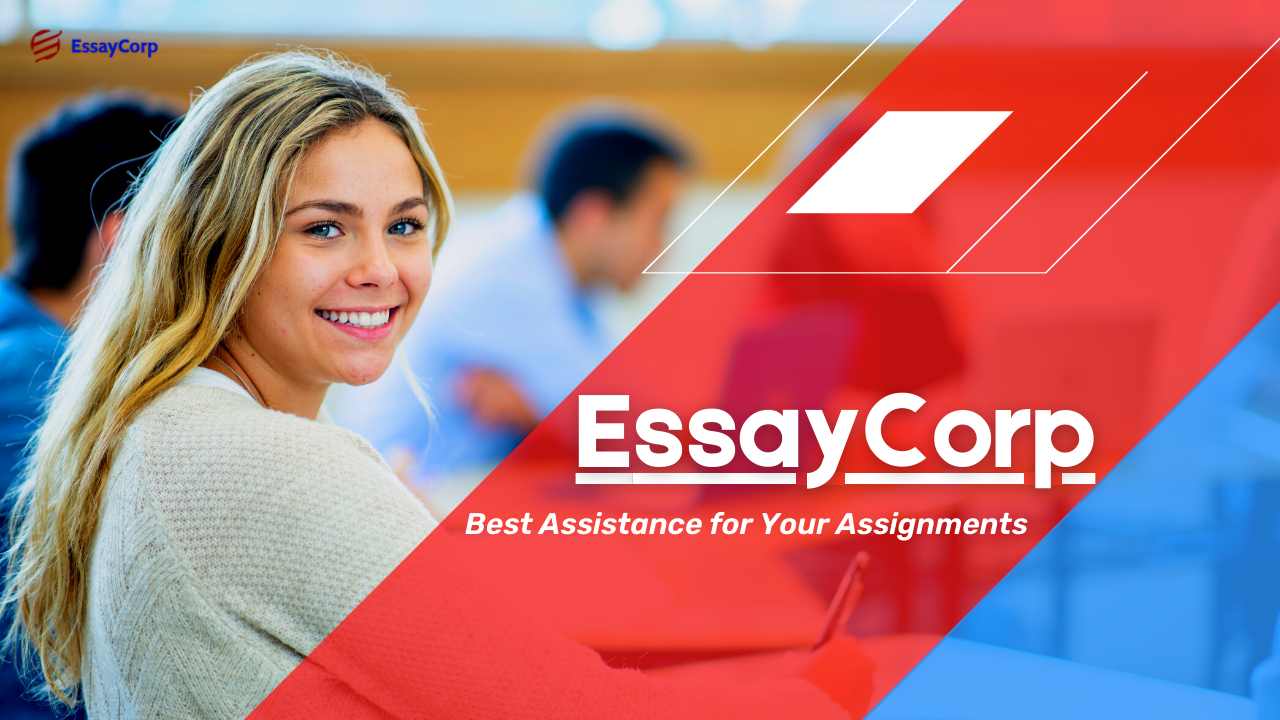 EssayCorp Assignment: Best Assistance for Your Assignments