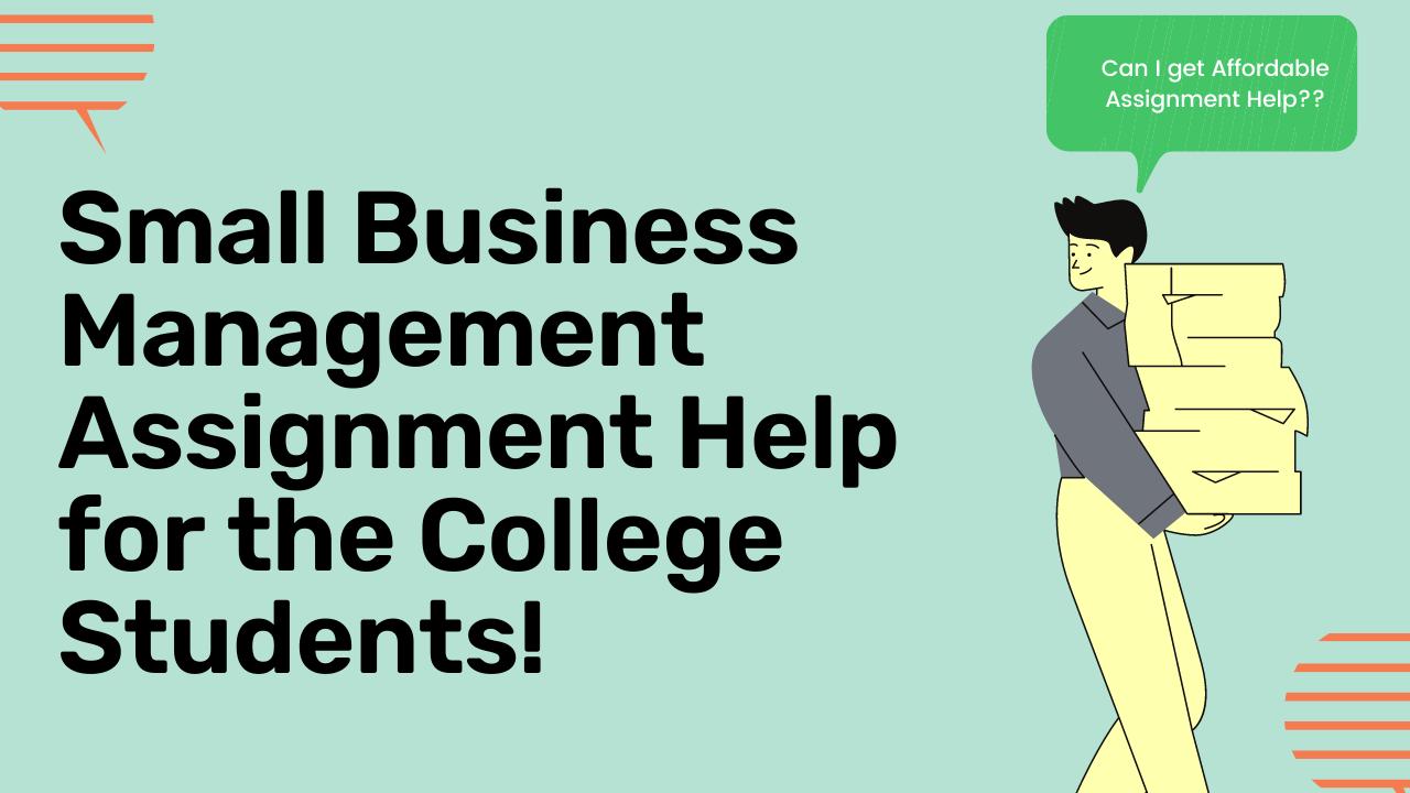 Small Business Management Assignment Help for the College Students!